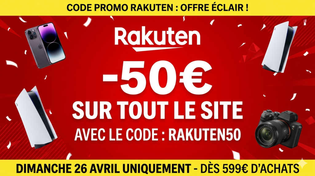 Code Promo Rakuten 50 euros offert dès 599 euros achat Dimanche 26 Avril 2026